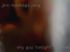 Shy guy that is kinky tonight Southampton and submissive.